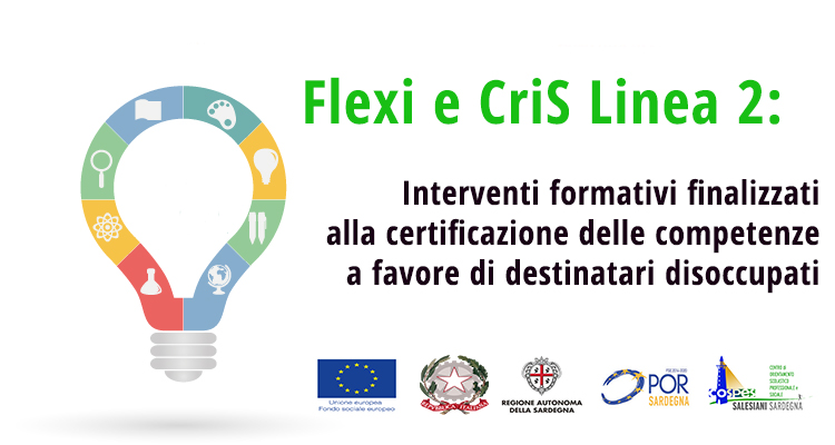 Flexi e CriS  Linea 2: Interventi formativi finalizzati alla certificazione delle competenze a favore di destinatari disoccupati